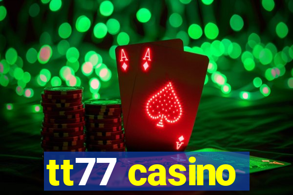 tt77 casino